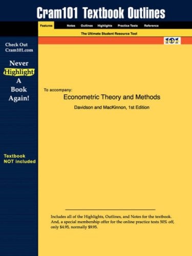 Cram101 Textbook Outlines to Accompany Econometric Theory and Methods DAvidson and MacKinnon, 1st Edition