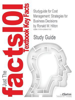 Cram101 Textbook Outlines to Accompany Cost Management Strategies for Business Decisions