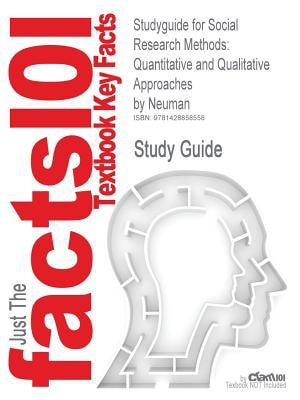 Outlines and Highlights for Social Research Methods Quantitative and Qualitative Approaches by Neuman, ISBN