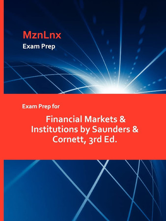Exam Prep for Financial Markets and Institutions by Saunders and Cornett