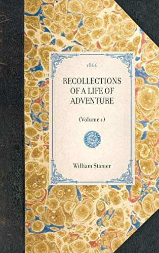 Recollections of a Life of Adventure (Volume 1)