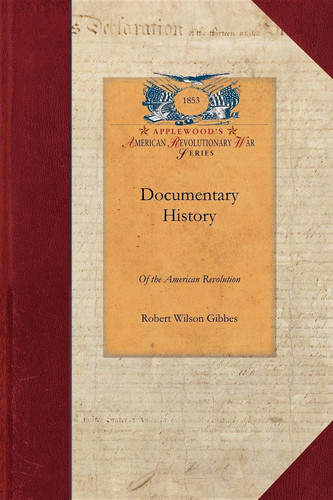 Documentary History of American Rev V1