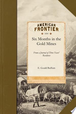Six Months in the Gold Mines