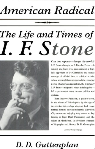 American Radical The Life and Times of I. F. Stone