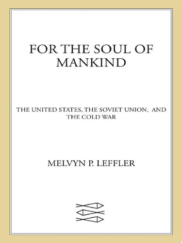 For the Soul of Mankind The United States, the Soviet Union, and the Cold War