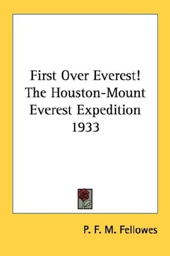 First Over Everest! The Houston-Mount Everest Expedition 1933
