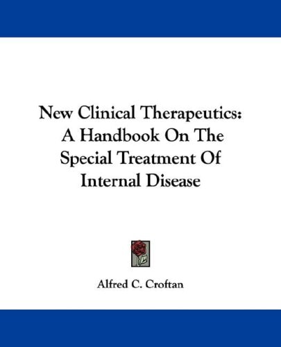 New Clinical Therapeutics: A Handbook on the Special Treatment of Internal Disease