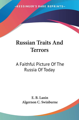 Russian Traits And Terrors: A Faithful Picture Of The Russia Of Today