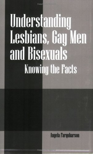 Understanding Lesbians, Gay Men and Bisexuals Knowing the Facts
