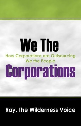 We the Corporations How Corporations Are Outsourcing We the People