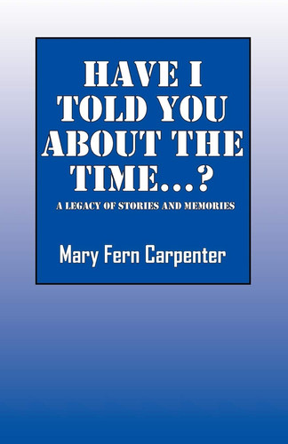 Have I Told You about the Time ? A Legacy of Stories and Memories
