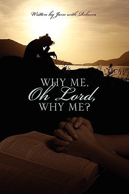 Why Me, Oh Lord, Why Me?