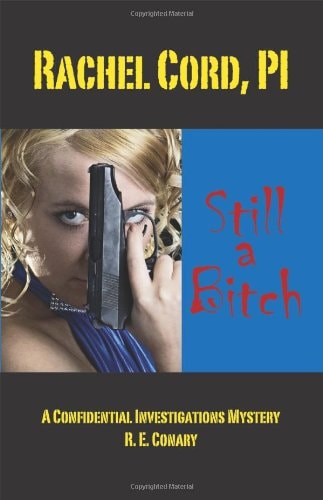 Rachel Cord, PI 'Still a Bitch' A Confidential Investigations Mystery