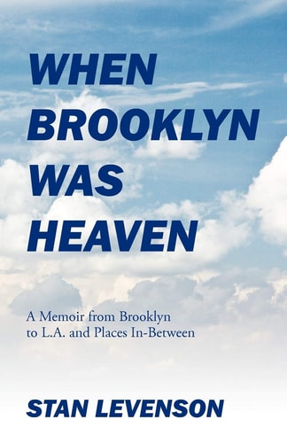 When Brooklyn Was Heaven A Memoir from Brooklyn to L. A. and Places In-Between