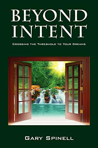 Beyond Intent Crossing the Threshold to Your Dreams