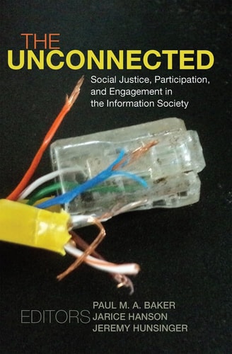 The Unconnected Social Justice, Participation, and Engagement in the Information Society