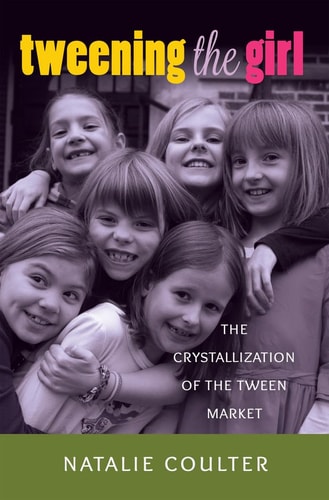 Tweening the Girl The Crystallization of the Tween Market