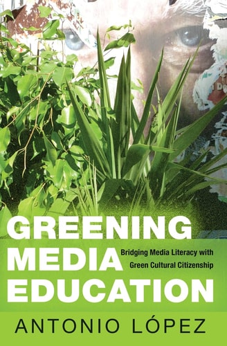 Greening Media Education Bridging Media Literacy with Green Cultural Citizenship