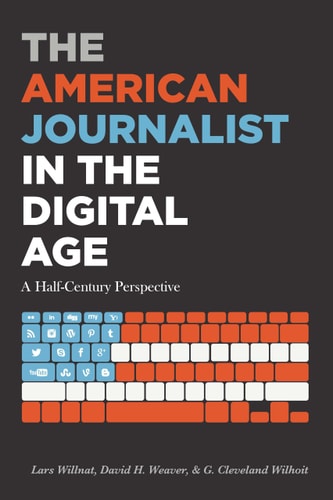 The American Journalist in the Digital Age A Half-century Perspective