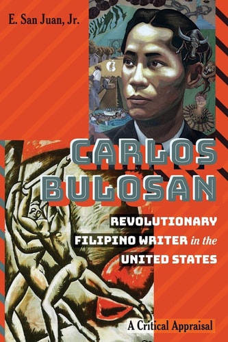 Carlos Bulosan Revolutionary Filipino Writer in the United States : a Critical Appraisal