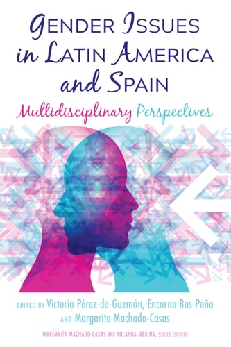 Gender Issues in Latin America and Spain Multidisciplinary Perspectives