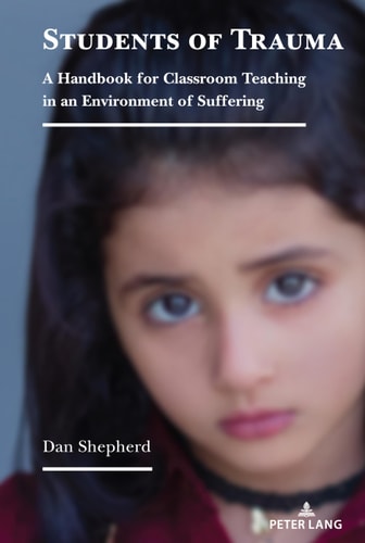 Students of Trauma A Handbook for Classroom Teaching in an Environment of Suffering