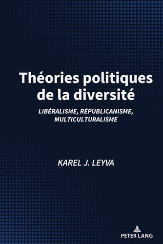 Théories politiques de la diversité libéralisme, républicanisme, multiculturalisme