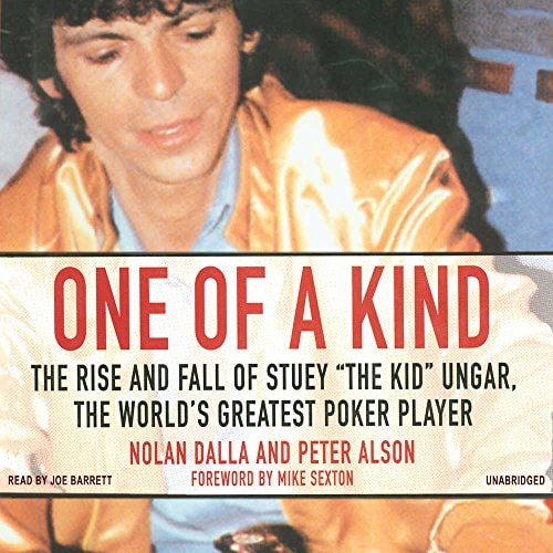 One of a Kind: The Rise and Fall of Stuey "The Kid" Ungar, the World's Greatest Poker Player