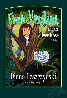 Fern Verdant and the Silver Rose: Library Edition (Playaway Children)