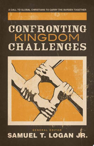 Confronting Kingdom Challenges A Call to Global Christians to Carry the Burden Together