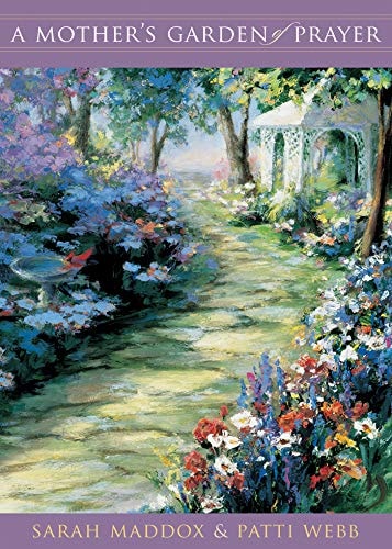 A Mother’s Garden of Prayer: Cultivating a Lifestyle of Prayer for Your Children