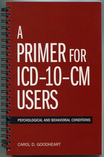 A Primer for ICD-10-CM Users Psychological and Behavioral Conditions