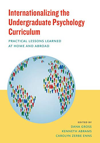 Internationalizing the Undergraduate Psychology Curriculum Practical Lessons Learned at Home and Abroad