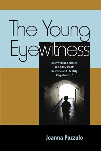The Young Eyewitness How Well Do Children and Adolescents Describe and Identify Perpetrators?