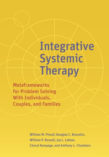 Integrative Systemic Therapy Metaframeworks for Problem Solving with Individuals, Couples, and Families