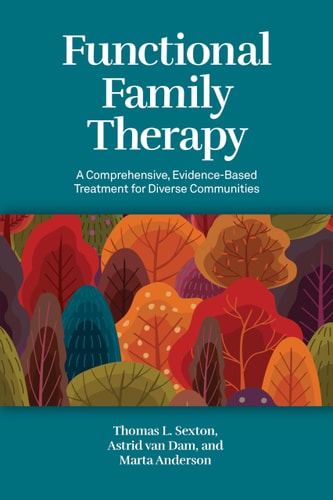 Functional Family Therapy A Comprehensive, Evidence-Based Treatment for Diverse Communities
