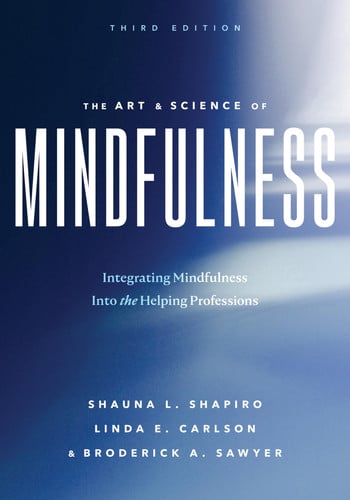 The Art and Science of Mindfulness Integrating Mindfulness Into the Helping Professions