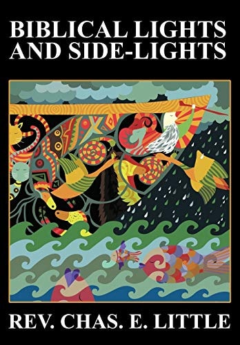 Biblical Lights and Side-Lights Ten Thousand Illustrations, Third Edition