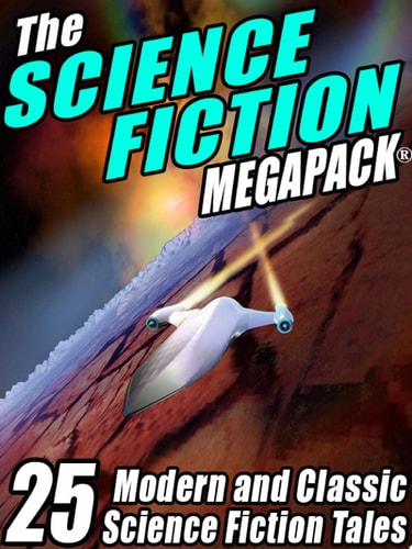 The Science Fiction MEGAPACK ® 25 Classic Science Fiction Stories