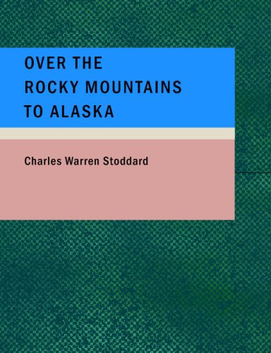 Over the Rocky Mountains to Alaska