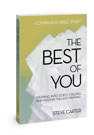 BEST OF YOU COMPANION BIBLE STUDY Stepping Into Gods Calling When You Feel the Least Prepared