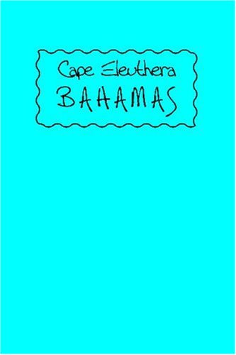 Cape Eleuthera BAHAMAS About Eleuthera
