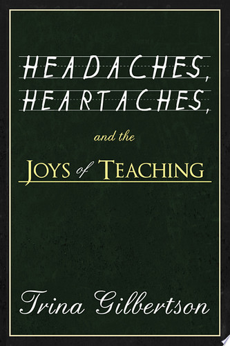Headaches, Heartaches, and the Joys of Teaching