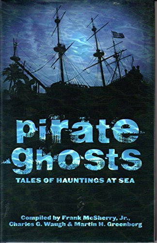 Pirate Ghosts Tales of Hauntings at Sea