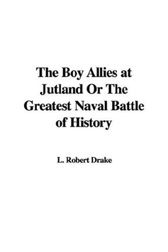 The Boy Allies at Jutland Or the Greatest Naval Battle of History