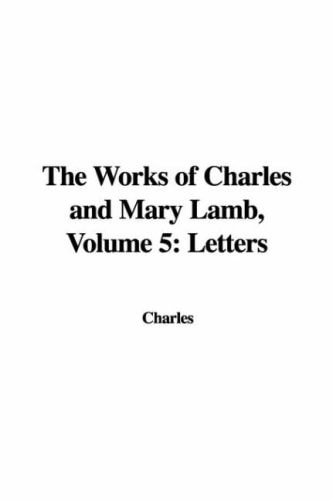 The Works of Charles and Mary Lamb Letters