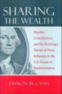 Sharing the Wealth Member Contributions and the Exchange Theory of Party Influence in the U.S. House of Representatives