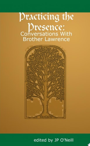 Practicing the Presence: Conversations with Brother Lawrence