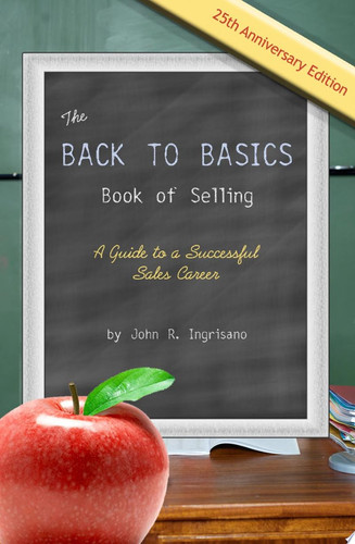 The Back to Basics Book of Selling: A Guide to a Successful Sales Career
