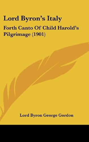 Lord Byron's Italy Forth Canto Of Child Harold's Pilgrimage (1901)